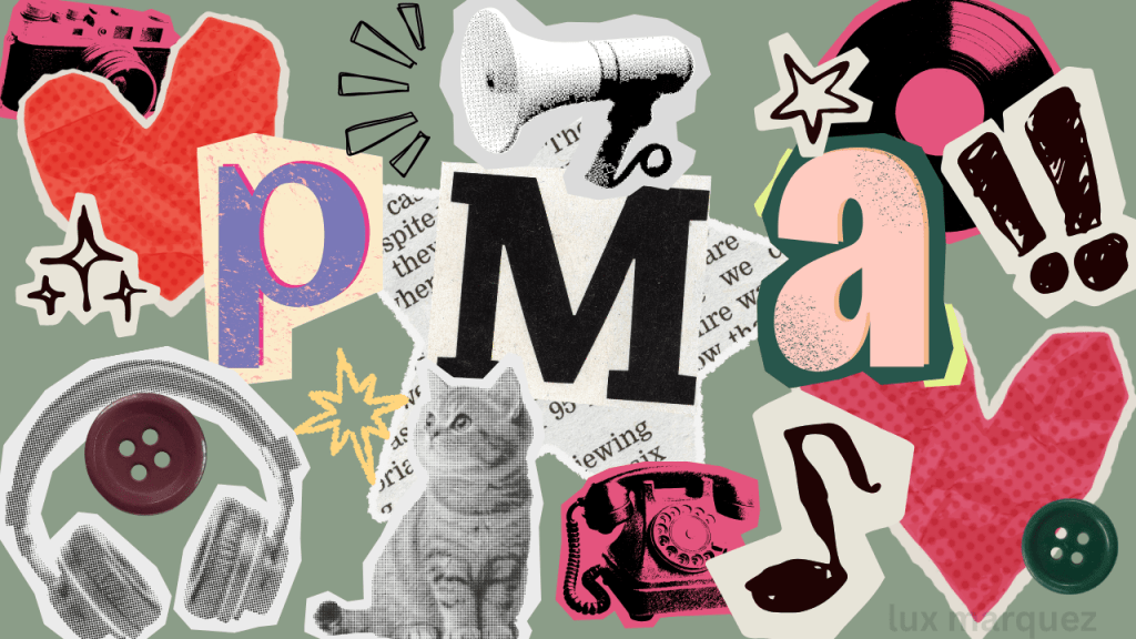 A collage featuring the letters 'PMA' prominently in the center, surrounded by various playful graphics including hearts, a megaphone, a record, a vintage camera, headphones, and a cat, all set against a muted green background.